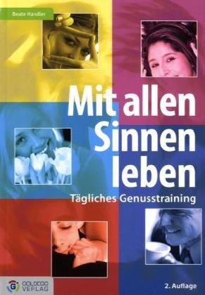 Mit allen Sinnen leben von Beate Handler